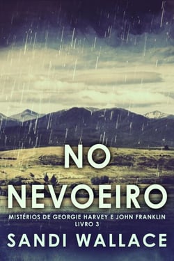 No Nevoeiro - Mistérios de Georgie Harvey e John Franklin, #3