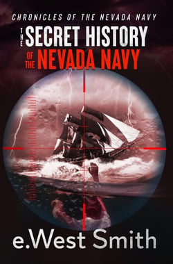 The Secret History of the Nevada Navy - Chronicles of the Nevada Navy, #1