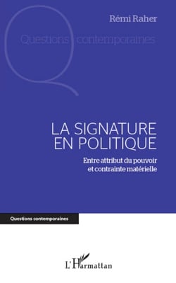 Signature en politique - Entre attribut du pouvoir et contrainte matérielle
