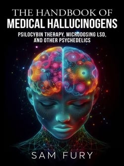 The Handbook of Medical Hallucinogens - Functional Health Series