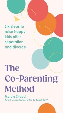 The Co-Parenting Method - Six steps to raise happy kids after separation and divorce