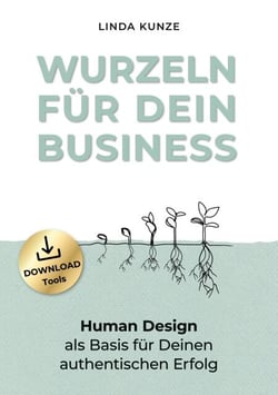 Wurzeln für Dein Business - Human Design als Basis für Deinen authentischen Erfolg