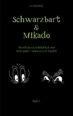 Schwarzbart und Mikado - Abenteuergeschichten aus 1000 und 1 schwarzen Nacht