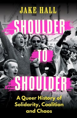 Shoulder to Shoulder - The Best Queer History Book You'll Read This Year: 'Enticing and nuanced' Travis Alabanza