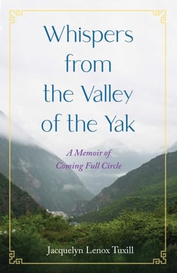Whispers from the Valley of the Yak - A Memoir of Coming Full Circle