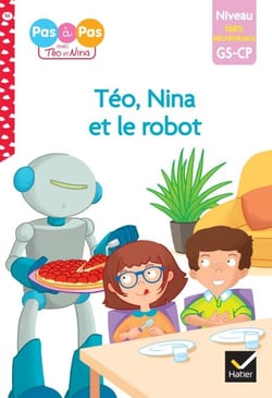 Téo et Nina - premières lectures 100% déchiffrable - Téo et Nina et le robot - premières lectures 100% déchiffrable