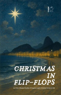 Christmas in Flip-Flops And Other Bilingual Brazilian Portuguese-English Christmas Stories for Kids