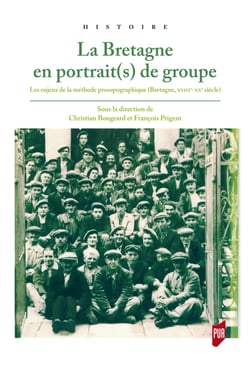 La Bretagne en portrait(s) de groupe - Les enjeux de la méthode prosopographique (Bretagne, XVIIIe-XXe siècle)