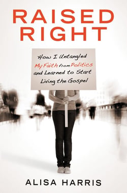 Raised Right - How I Untangled My Faith from Politics
