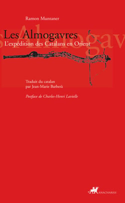 Les Almogavres - L'expédition des Catalans en Orient
