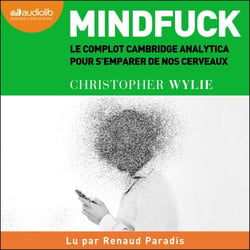 Mindfuck - Le complot de Cambridge Analytica pour s'emparer de nos cerveaux