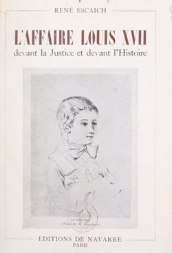 L'affaire Louis XVII devant la justice et devant l'Histoire - Avec de nombreuses illustrations inédites