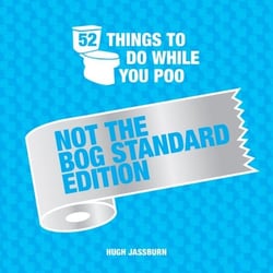 52 Things to Do While You Poo: Not the Bog-Standard Edition - Poop Puzzles, Hilarious Activities and Toot Trivia to Keep You Occupied: A Funny Bathroom Activity Book