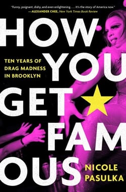 How You Get Famous - Ten Years of Drag Madness in Brooklyn