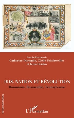 1918. Nation et révolutions - Roumanie, Bessarabie, Transylvanie