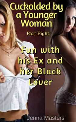 Fun with his Ex and her Black Lover - Cuckolded by a Younger Woman, #8
