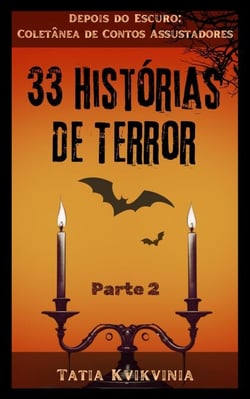 33 Histórias de Terror – Parte 2 - Depois do Escuro: Coletânea de Contos Assustadores, #2