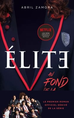 Élite - Le premier roman officiel dérivé de la série Netflix - Au fond de la classe