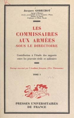 Les commissaires aux armées sous le Directoire (1) - Contribution à l'étude des rapports entre les pouvoirs civils et militaires
