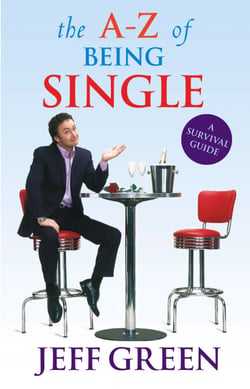 The A-Z Of Being Single - A Survival Guide to Dating and Mating