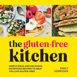 The Gluten-Free Kitchen - Simple Ideas and Delicious, Nutritious Recipes to Help You Live Gluten-Free
