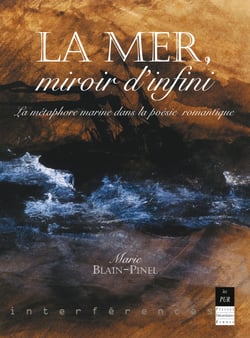 La mer, miroir d'infini - La métaphore marine dans la poésie romantique