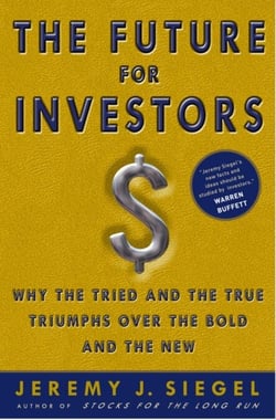 The Future for Investors - Why the Tried and the True Triumphs Over the Bold and the New
