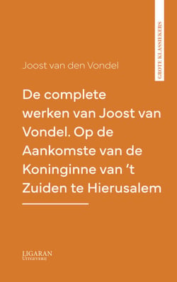 De complete werken van Joost van Vondel. Op de Aankomste van de Koninginne van 't Zuiden te Hierusalem