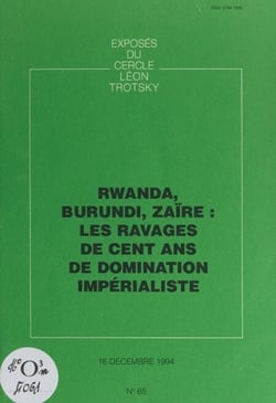 Rwanda, Burundi, Zaïre : les ravages de cent ans de domination impérialiste - Exposé du Cercle Léon Trotsky du 16 décembre 1994