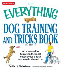 The Everything Dog Training and Tricks Book - All you need to turn even the most mischievous pooch into a well-behaved pet