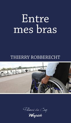 Entre mes bras - Un roman sur le handicap
