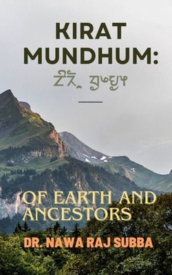 Kirat Mundhum: Of Earth and Ancestors