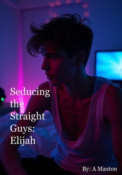 Seducing the Straight Guys: Elijah - Seducing the Straight Guys, #2
