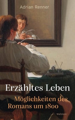 Erzähltes Leben - Möglichkeiten des Romans um 1800
