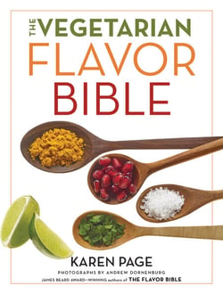 The Vegetarian Flavor Bible - The Essential Guide to Culinary Creativity with Vegetables, Fruits, Grains, Legumes, Nuts, Seeds, and More, Based on the Wisdom of Leading American Chefs