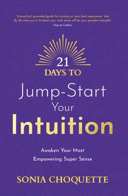 21 Days to Jump-Start Your Intuition - Awaken Your Most Empowering Super Sense