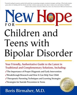New Hope for Children and Teens with Bipolar Disorder - Your Friendly, Authoritative Guide to the Latest in Traditional and Complementary Solutions
