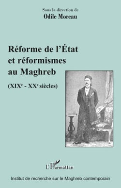 Réforme de l'Etat et réformismes au Maghreb - (XIXè - XXè siècles)