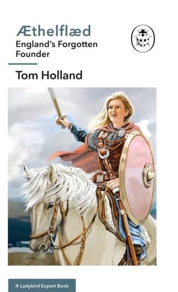 Æthelflæd: A Ladybird Expert Book - England’s Forgotten Founder