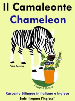 Racconto Bilingue in Italiano e Inglese: Il Camaleonte - Chameleon . Serie Impara l'inglese. - Impara l'inglese., #5