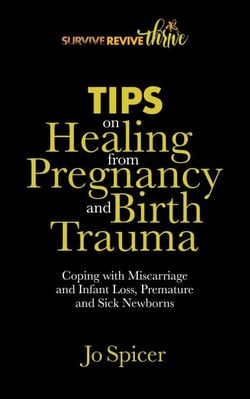 Tips on Healing from Pregnancy and Birth Trauma - Survive Revive Thrive