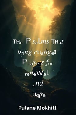 The Psalms That Bring Change Prayers for Renewal and Hope