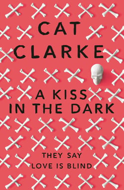 A Kiss in the Dark - An intense story about love, identity and the cost of hiding the truth, for fans of Holly Jackson, Laura Nowlin and Kathleen Glasgow