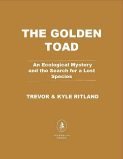 The Golden Toad - An Ecological Mystery and the Search for a Lost Species