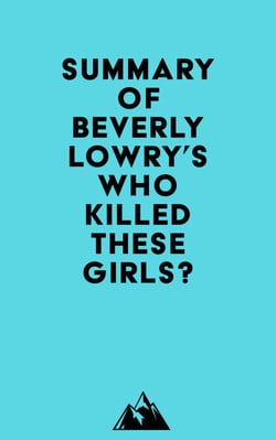 Summary of Beverly Lowry's Who Killed These Girls?