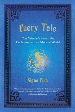 Faery Tale - One Woman's Search for Enchantment in a Modern World