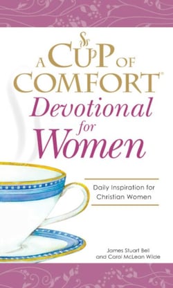 A Cup of Comfort Devotional for Women - A daily reminder of faith for Christian women by Christian Women