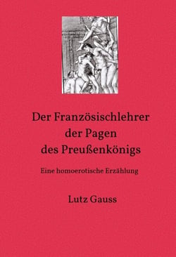Der Französischlehrer der Pagen des Preußenkönigs - Eine homoerotische Erzählung
