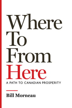 Where To from Here - A Path to Canadian Prosperity