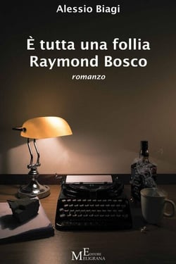 È tutta una follia Raymond Bosco